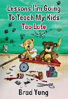 Lessons I'm Going To Teach My Kids Too Late